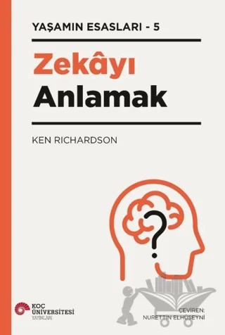 Zekayı Anlamak – Ken Richardson – Koç Üniversitesi Yayınları kitap kapağı