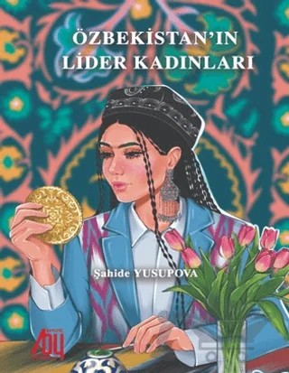 Özbekistan'ın Lider Kadınları – Şahide Yusupova – Baygenç Yayıncılık kitap kapağı