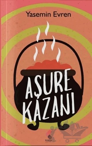 Aşure Kazanı – Yasemin Evren – Klaros Yayınları kitap kapağı