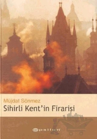 Sihirli Kent’in Firarisi – Müjdat Sönmez – Epsilon Yayınevi kitap kapağı
