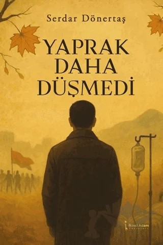 Yaprak Daha Düşmedi – Serdar Dönertaş – İkinci Adam Yayınları kitap kapağı