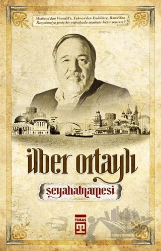 İlber Ortaylı Seyahatnamesi – İlber Ortaylı – Timaş Yayınları kitap kapağı