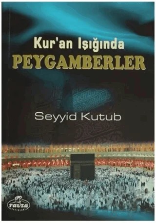 Kur'an Işığında Peygamberler – Seyyid Kutub – Ravza Yayınları kitap kapağı