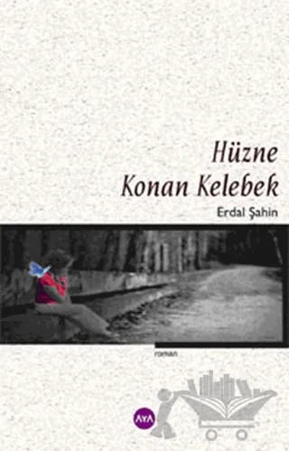 Hüzne Konan Kelebek – Erdal Şahin – Aya Kitap kitap kapağı