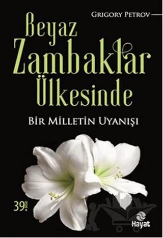 Beyaz Zambaklar Ülkesinde – Grigori Spiridonoviç Petrov, Grıgory Petrov – Hayat Yayınları kitap kapağı