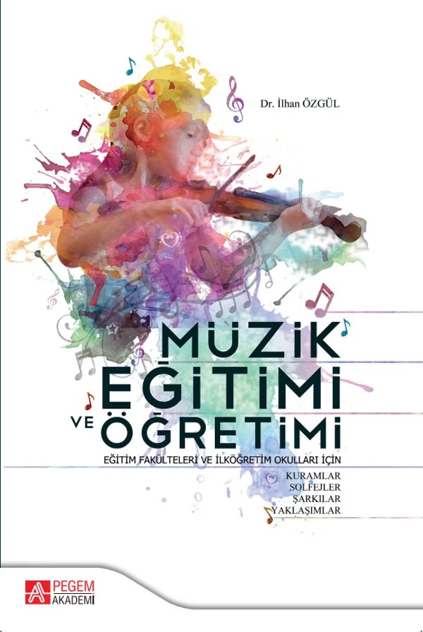 Müzik Eğitimi ve Öğretimi – İlhan Özgül – Pegem Akademi Yayıncılık kitap kapağı