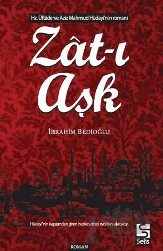 Zat-ı Aşk – İbrahim Bedioğlu – Selis Kitaplar kitap kapağı