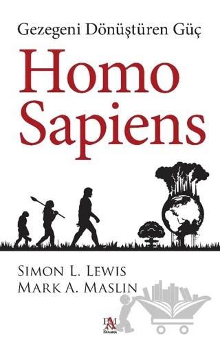 Homo Sapiens: Gezegeni Dönüştüren Güç – Mark A. Maslin, Simon L. Lewis – Panama Yayıncılık kitap kapağı