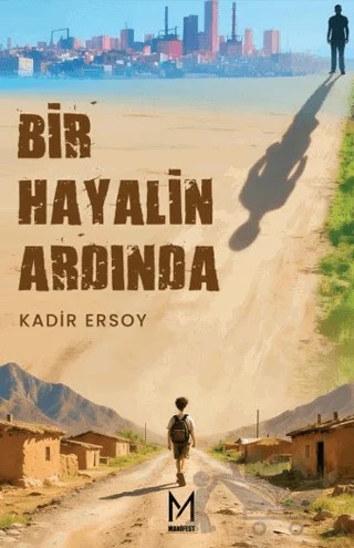 Bir Hayalin Ardında – Kadir Ersoy – Manifest Yayınları kitap kapağı