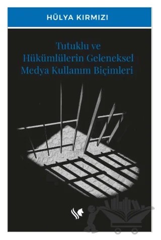 Tutuklu ve Hükümlülerin Geleneksel Medya Kullanım Biçimleri – Hülya Kırmızı – S.S International Publishing kitap kapağı