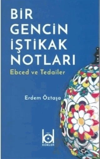 Bir Gencin İştikak Notları - Ebced ve Tedailer – Erdem Öztaşa – Kökler Kitabevi kitap kapağı