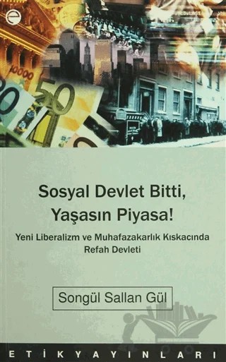 Sosyal Devlet Bitti, Yaşasın Piyasa! – Songül Sallan Gül – Etik Yayınları kitap kapağı