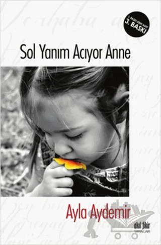 Sol Yanım Acıyor Anne – Ayla Aydemir – Akıl Fikir Yayınları kitap kapağı