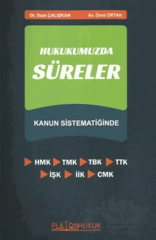 Hukukumuzda Süreler - Kanun Sistematiğinde – Suat Çalışkan, Ümit Ortak – Platon Hukuk kitap kapağı