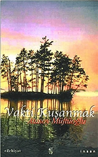 Vakti Kuşanmak – Atasoy Müftüoğlu – İnsan Yayınları kitap kapağı
