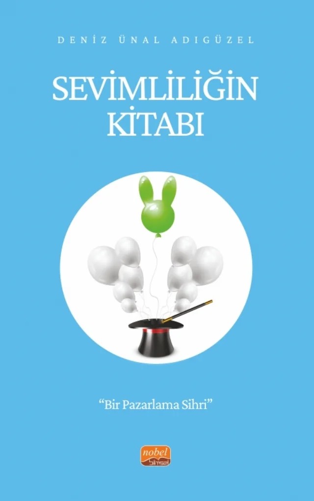 SEVİMLİLİĞİN KİTABI - Bir Pazarlama Sihri – Deniz Ünal Adıgüzel – Nobel Bilimsel Eserler kitap kapağı