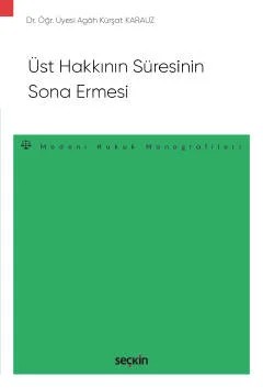 Üst Hakkının Süresinin Sona Ermesi – Medeni Hukuk Monografileri – – Agah Kürşat Karauz – Seçkin Yayıncılık kitap kapağı