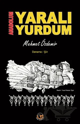 Anadolum Yaralı Yurdum – Mehmet Özdemir – Tunç Yayıncılık kitap kapağı