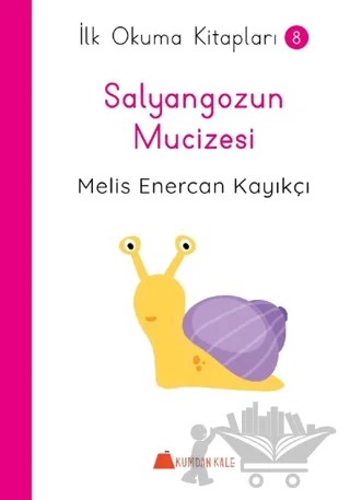 Salyangozun Mucizesi - İlk Okuma Kitapları – Melis Enercan Kayıkçı – Kumdan Kale kitap kapağı