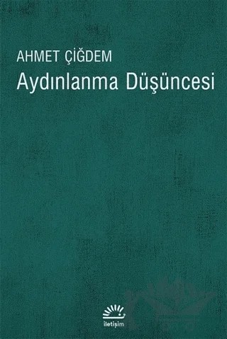 Aydınlanma Düşüncesi – Ahmet Çiğdem – İletişim Yayınevi kitap kapağı