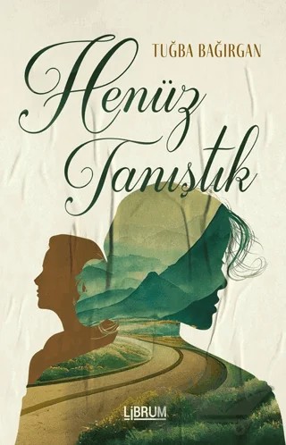 Henüz Tanıştık – Tuğba Bağırgan – Librum Kitap kitap kapağı