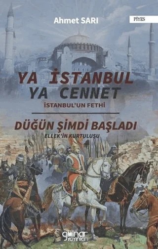 Ya İstanbul Ya Cennet "İstanbul'un Fethi" – Ahmet Sarı – Gülnar Yayınları kitap kapağı