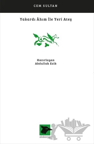 Yakardı Ahım İle Yeri Ateş – Cem Sultan – Alakarga Sanat Yayınları kitap kapağı