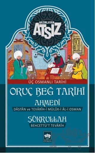 Oruç Beğ Tarihi: Ahmedi-Şükrullah – Hüseyin Nihal Atsız – Ötüken Neşriyat kitap kapağı