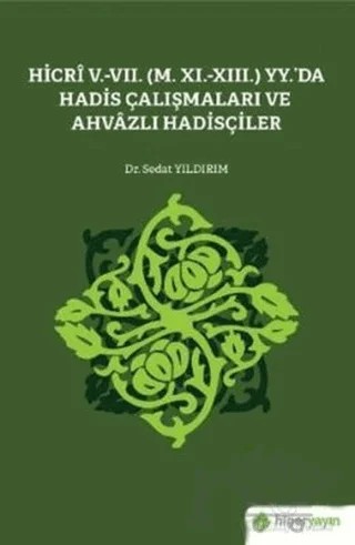 Hicri 5.-7. (M. 11.-13.) Yy.’da Hadis Çalışmaları ve Ahvazlı Hadisçiler – Sedat Yıldırım – Hiperlink Yayınları kitap kapağı