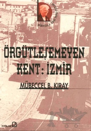 Örgütleşemeyen Kent: İzmir – Mübeccel B. Kıray – Bağlam Yayınları kitap kapağı