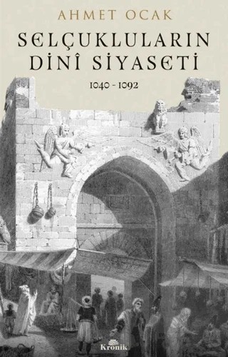 Selçukluların Dini Siyaseti – Ahmet Ocak – Kronik Kitap kitap kapağı