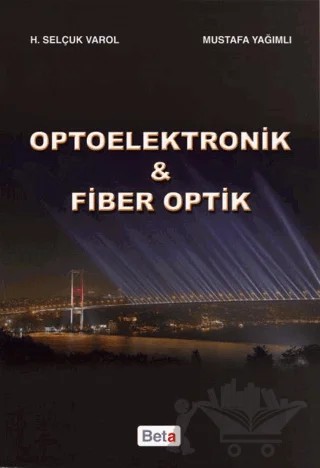 Optoelektronik Fiber Optik – H. Selçuk Varol, Mustafa Yağımlı – Beta Yayınevi kitap kapağı