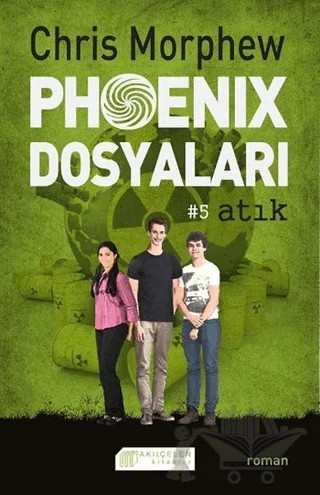 Phoenix Dosyaları 5 - Atık – Chris Morphew – Akıl Çelen Kitaplar kitap kapağı