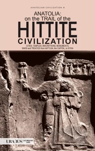 Anatolia: On The Trail Of the Hittite Civilization – Ali Kılıçkaya, Erdal Yazıcı – Uranus kitap kapağı