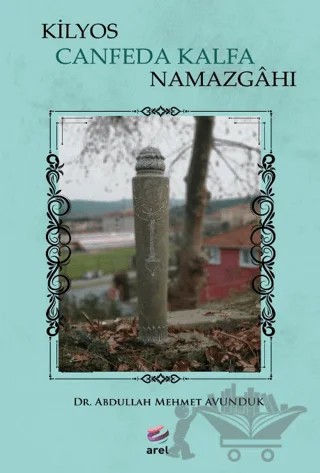 Kilyos Canfeda Kalfa Namazgahı – Abdullah Mehmet Avunduk – Arel Kitap kitap kapağı