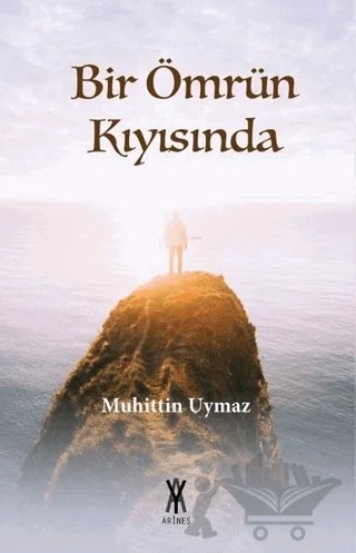 Bir Ömrün Kıyısında – Muhittin Uymaz – Arines Yayıncılık kitap kapağı