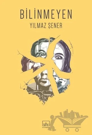 Bilinmeyen – Yılmaz Şener – İthaki Yayınları kitap kapağı