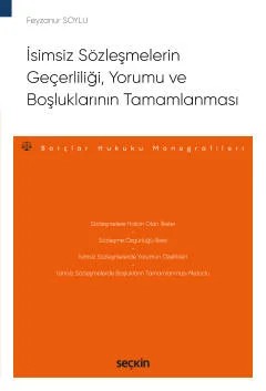 İsimsiz Sözleşmelerin Geçerliliği, Yorumu ve Boşluklarının Tamamlanması – Borçlar Hukuku Monografileri – – Feyzanur Soylu – Seçkin Yayıncılık kitap kapağı