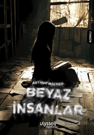 Beyaz İnsanlar – Arthur Machen – Ulysses Yayınları kitap kapağı