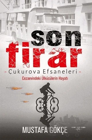 Son Firar - Çukurova Efsaneleri – Mustafa Gökçe – Sokak Kitapları Yayınları kitap kapağı