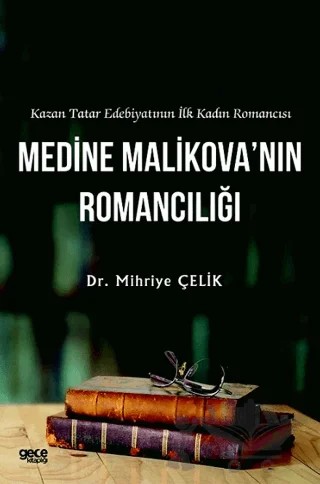 Kazan Tatar Edebiyatının İlk Kadın Romancısı Medine Malikova’nın Romancılığı – Mihriye Çelik – Gece Kitaplığı kitap kapağı