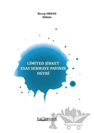 Limited Şirket Esas Sermaye Payının Devri – Recep Orhan – Platon Hukuk kitap kapağı