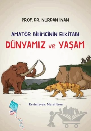 Dünyamız ve Yaşam - Amatör Bilimcinin Elkitabı – Nurdan İnan – Kaynak Yayınları kitap kapağı
