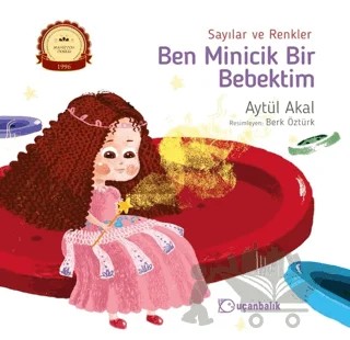 Sayılar ve Renkler - Ben Minicik Bir Bebektim – Aytül Akal – Uçanbalık Yayıncılık kitap kapağı