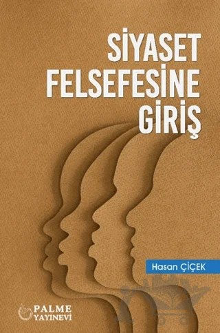 Siyaset Felsefesine Giriş – Hasan Çiçek – Palme Yayıncılık kitap kapağı