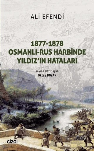 1877-1878 Osmanlı - Rus Harbinde Yıldız'ın Hataları – Basiretçi Ali Efendi – Çizgi Kitabevi Yayınları kitap kapağı