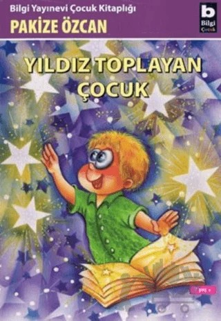 Yıldız Toplayan Çocuk – Pakize Özcan – Bilgi Yayınevi kitap kapağı