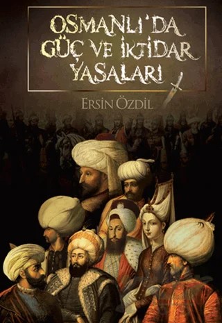 Osmanlı’da Güç ve İktidar Yasaları – Ersin Özdil – Parşömen Yayınları kitap kapağı