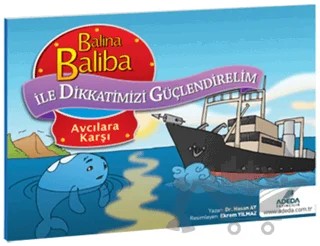 Balina Baliba ile Dikkatimizi Güçlendirelim - Avcıya Karşı – Hasan Ay – Adeda Yayınları kitap kapağı