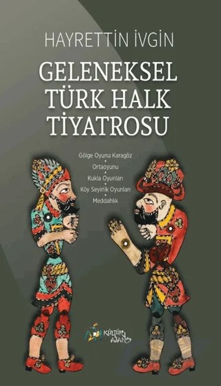 Geleneksel Türk Halk Tiyatrosu – Hayrettin İvgin – Kültür Ajans Yayınları kitap kapağı